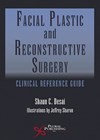 Facial Plastic and Reconstructive Surgery Clinical Reference Guide cover image