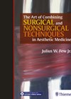 The Art of Combining Surgical and Nonsurgical Techniques in Aesthetic Medicine book cover image